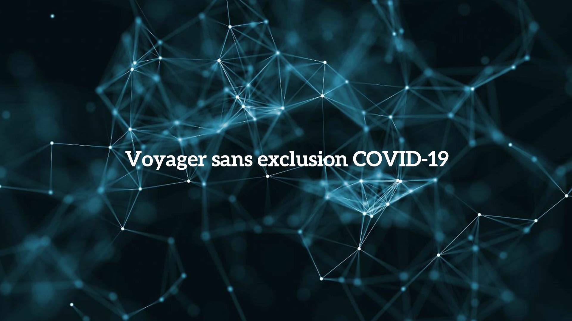 Voyager sans exclusion COVID-19